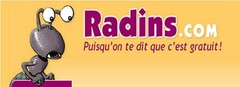 Radins.com Puisqu'on te dit que c´est gratuit !