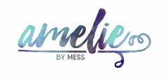 AMELIE BY MESS