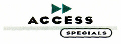 ACCESS SPECIALS