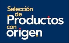 SELECCION DE PRODUCTOS CON ORIGEN