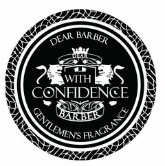 DEAR BARBER WITH CONFIDENCE BARBER GENTLEMEN'S FRAGRANCE