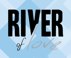 RIVER of love