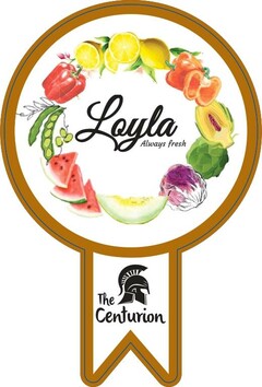 Loyla Always fresh The Centurion