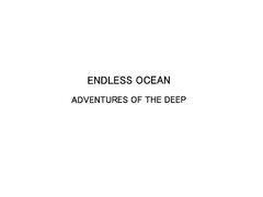 ENDLESS OCEAN
ADVENTURES OF THE DEEP