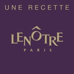UNE RECETTE LENOTRE PARIS