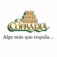 LA COFRADIA ALGO MAS QUE TEQUILA