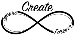 CREATE YOURS FOREVER