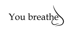 You breathe