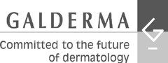 GALDERMA Committed to the future of dermatology