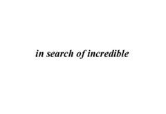 in search of incredible