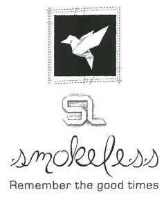 SL smokeless Remember the good times.