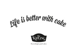 Life is better with cake Mr. KIPLING Exceedingly good cakes