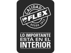 CALIDAD FLEX DESDE 1912 LO IMPORTANTE ESTÁ EN EL INTERIOR