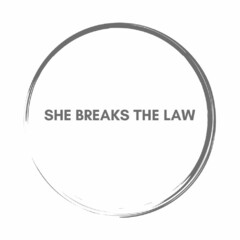 SHE BREAKS THE LAW