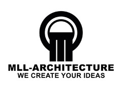 MLL-ARCHITECTURE WE CREATE YOUR IDEAS