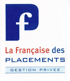 f La Française des PLACEMENTS GESTION PRIVÉE