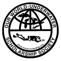 OUR WORLD-UNDERWATER SCHOLARSHIP SOCIETY www.owuscholarship.org