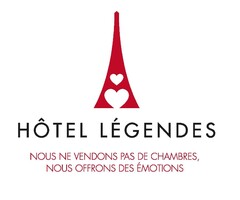 HOTEL LEGENDES NOUS NE VENDONS PAS DE CHAMBRES NOUS OFFRONS DES EMOTIONS