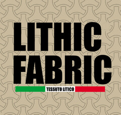 LITHIC FABRIC - TESSUTO LITICO