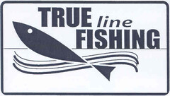 TRUE line FISHING