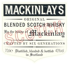 MACKINLAYS ORIGINAL BLENDED SCOTCH WHISKY By the house of MARKINLAG CREATED BY SIX GENERATIONS 70clE Distilled, Blended & Bottled in Scotland 40%vol SCOTCH