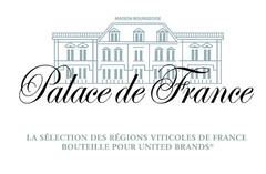 Palace de France LA SÉLECTION DES RÉGIONS VITICOLES DE FRANCE BOUTEILLE POUR UNITED BRANDS