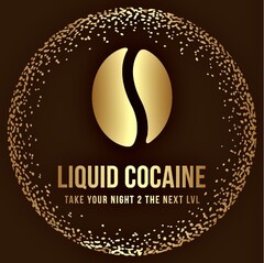 LIQUID COCAINE TAKE YOUR NIGHT 2 THE NEXT LVL