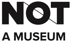 Not a Museum