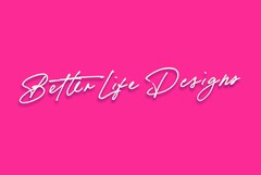 Better Life Designs