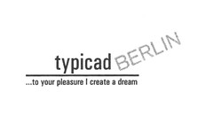 typicad / to your pleasure I create a dream