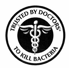 TRUSTED BY DOCTORS TO KILL BACTERIA