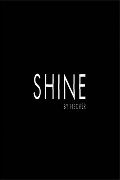 SHINE BY FISCHER