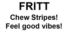FRITT Chew Stripes! Feel good vibes!