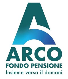 ARCO FONDO PENSIONE Insieme verso il domani