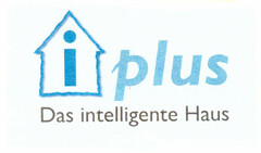 i plus Das intelligente Haus