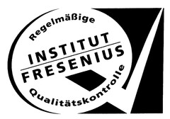 INSTITUT FRESENIUS Regelmäßige Qualitätskontrolle