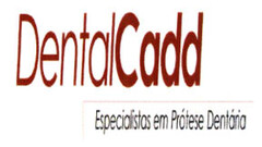 DentalCadd Especialistas em Prótese Dentária