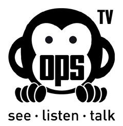OPS TV SEE LISTEN TALK