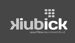 KIUBICK SMARTTIME INVESTMENT FUND