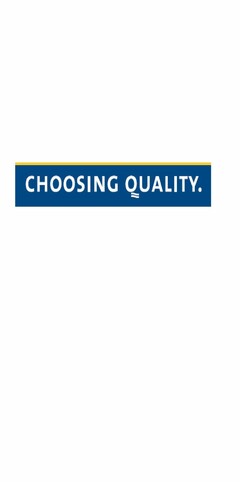 CHOOSING QUALITY