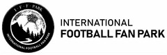 I. F. F. PARK INTERNATIONAL FOOTBALL FAN PARK INTERNATIONAL FOOTBALL FAN PARK