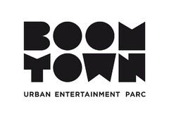 BOOM TOWN URBAN ENTERTAINMENT PARC