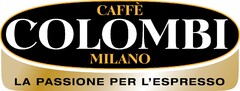 CAFFE' COLOMBI MILANO LA PASSIONE PER L'ESPRESSO