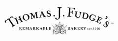 THOMAS J FUDGE'S REMARKABLE BAKERY EST. 1916