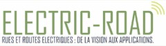 ELECTRIC ROAD RUES ET ROUTES ELECTRIQUES : DE LA VISION AUX APPLICATIONS.