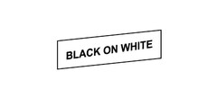 BLACK ON WHITE
