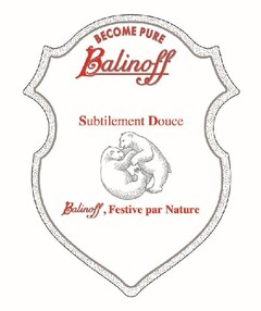 Balinoff BECOME PURE Subtilement Douce Balinoff, Festive par Nature