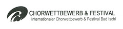 CHORWETTBEWERB & FESTIVAL Internationaler Chorwettbewerb & Festival Bad Ischl
