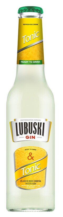 REFRESHING DRINK Tonic READY TO DRINK REFRESHING DRINK LUBUSKI DRINK GIN DRINK READY TO DRINK & Tonic FLAVOURED DRINK WITH GIN PRODUCED AND BOTTLED IN POLAND