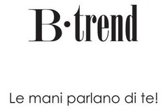 B·TREND LE MANI PARLANO DI TE!